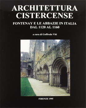 9788886445009-Architettura cistercense. Fontenay e le abbazie in Italia dl 1120 al 1160.